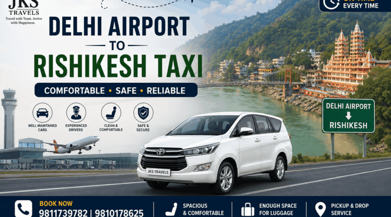 Delhi Airport to Rishikesh taxi service by JKS Travels